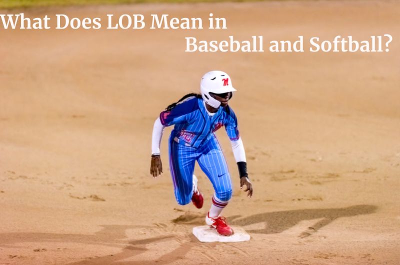 What Does LOB Mean in Baseball and Softball
